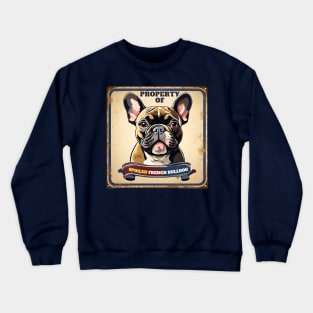 Property of Spoiled French Bulldog Crewneck Sweatshirt